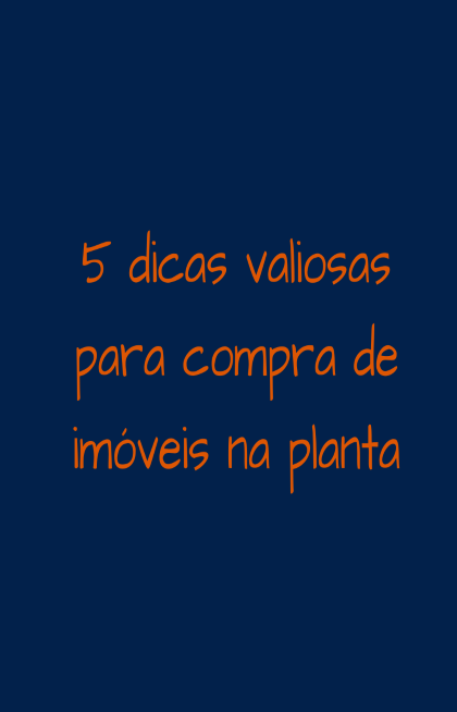 Capa do artigo '5 Dicas Para Compra De Imóveis Na Planta!' na categoria Imóveis