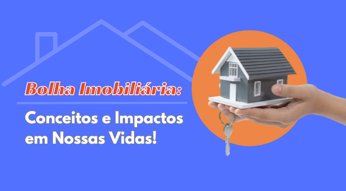 Capa do artigo 'A Bolha Imobiliária: Conceito E Impactos Em Nossas Vidas' na categoria Outras