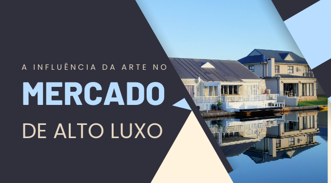 Capa do artigo 'A Influência Da Arte No Mercado Imobiliário De Luxo' na categoria Investimento