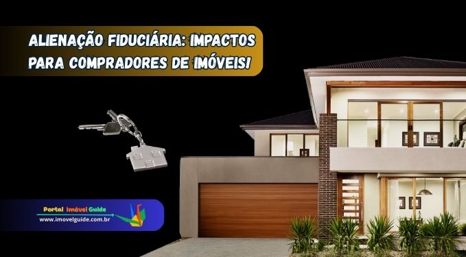 Capa do artigo 'Alienação Fiduciária: Impactos Para Compradores De Imóveis!' na categoria Imóveis