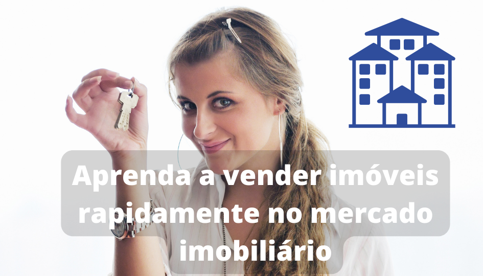 Capa do artigo 'Aprenda A Vender Imóveis Rapidamente No Mercado Imobiliário' na categoria Imóveis