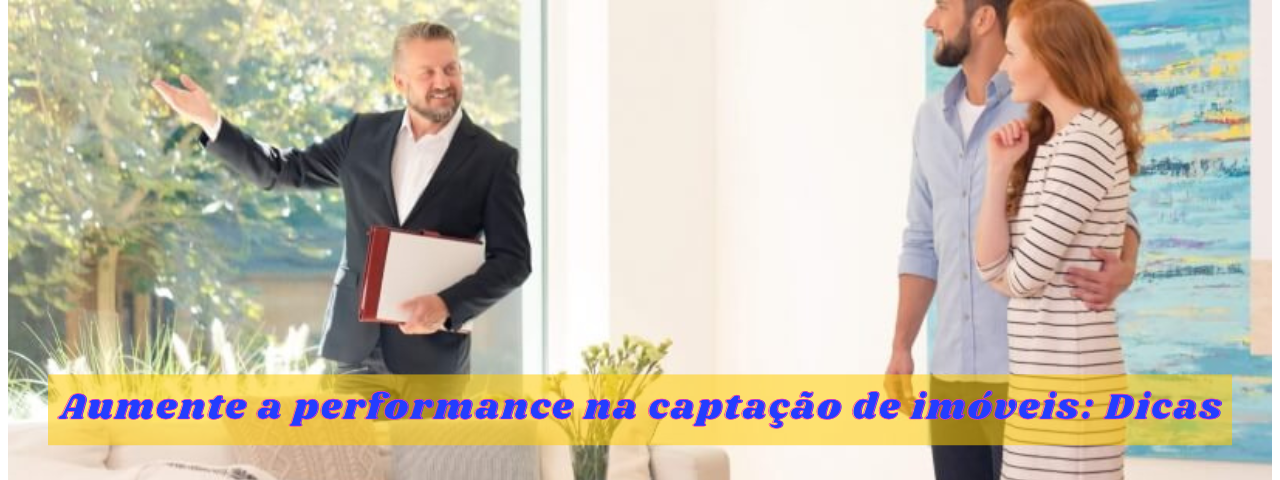 Capa do artigo 'Aumente A Performance Na Captação De Imóveis: Dicas!' na categoria Captação