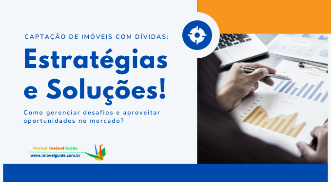 Capa do artigo 'Captação De Imóveis Com Dívidas: Estratégias E Soluções!' na categoria Captação