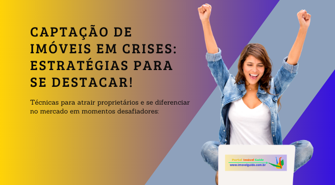 Capa do artigo 'Captação De Imóveis Em Crises: Estratégias Para Se Destacar!' na categoria Captação