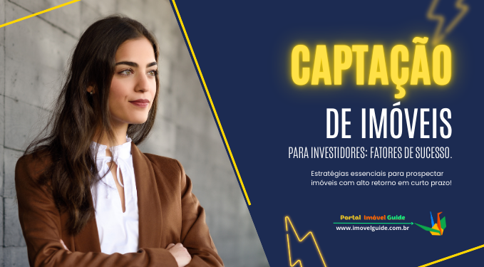 Capa do artigo 'Captação De Imóveis Para Investidores: Fatores De Sucesso.' na categoria Captação