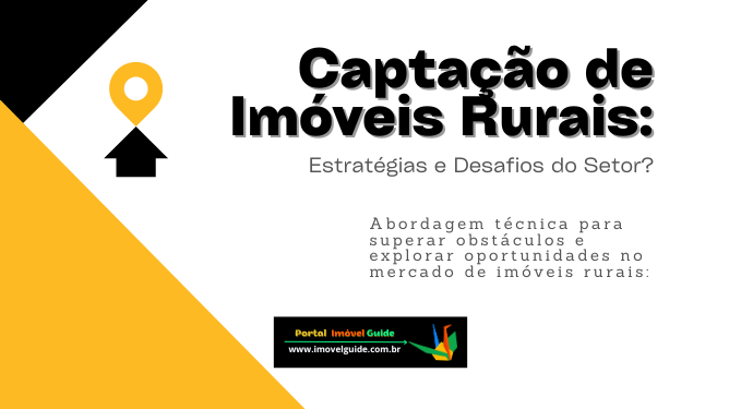 Capa do artigo 'Captação De Imóveis Rurais: Estratégias E Desafios Do Setor?' na categoria Captação