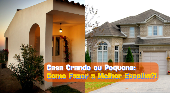 Capa do artigo 'Casa Grande Ou Pequena: Como Fazer A Melhor Escolha?' na categoria Outras