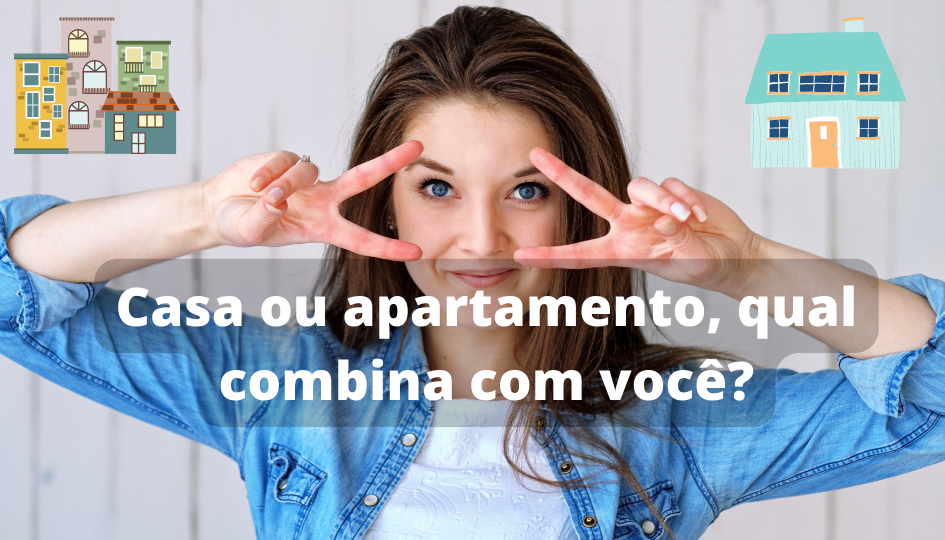 Capa do artigo 'Casa Ou Apartamento, Qual Combina Com Você?' na categoria Imóveis