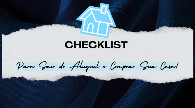 Capa do artigo 'Checklist Para Sair Do Aluguel E Comprar Sua Casa!' na categoria Outras