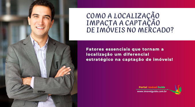 Capa do artigo 'Como A Localização Impacta A Captação De Imóveis No Mercado?' na categoria Captação