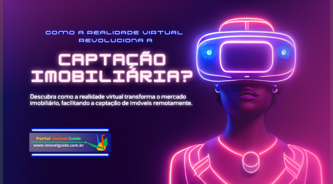 Capa do artigo 'Como A Realidade Virtual Revoluciona A Captação Imobiliária?' na categoria Captação