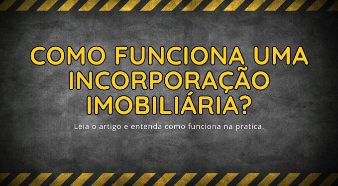 Capa do artigo 'Como Funciona Uma Incorporação Imobiliária?' na categoria Construtora