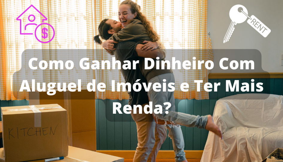 Capa do artigo 'Como Ganhar Dinheiro Com Aluguel De Imóveis ' na categoria Imóveis