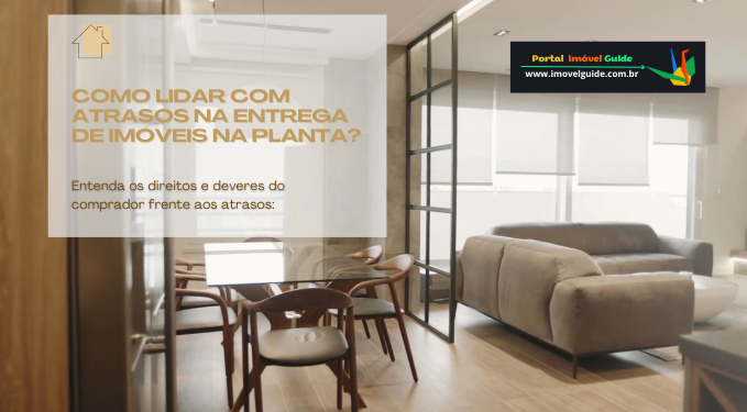 Capa do artigo 'Como Lidar Com Atrasos Na Entrega De Imóveis Na Planta?' na categoria Construtora