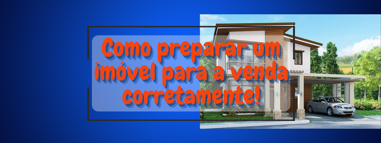 Capa do artigo 'Como Preparar Um Imóvel Para A Venda Corretamente.' na categoria Vendas
