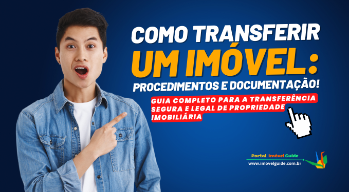 Capa do artigo 'Como Transferir Um Imóvel: Procedimentos E Documentação!' na categoria Documentação