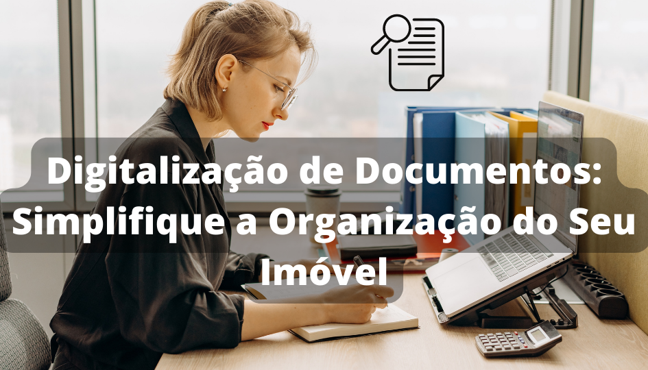 Capa do artigo 'Digitalização Docs: Simplifique A Organização Do Seu Imóvel' na categoria Imóveis