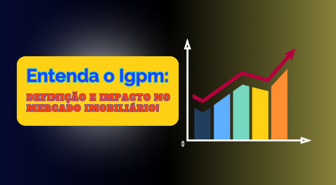 Capa do artigo 'Entenda O Igpm: Definição E Impacto No Mercado Imobiliário!' na categoria Investimento