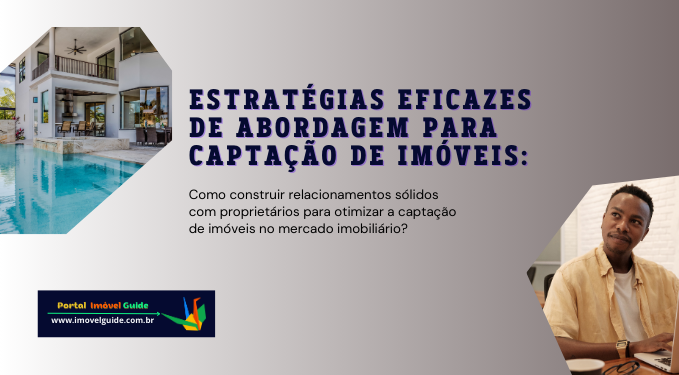 Capa do artigo 'Estratégias Eficazes De Abordagem Para Captação De Imóveis:' na categoria Captação