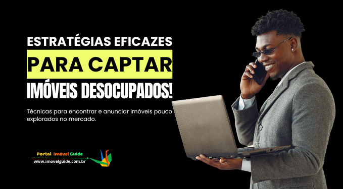 Capa do artigo 'Estratégias Eficazes Para Captar Imóveis Desocupados!' na categoria Captação