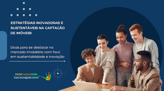 Capa do artigo 'Estratégias Inovadoras E Sustentáveis Na Captação De Imóveis' na categoria Captação
