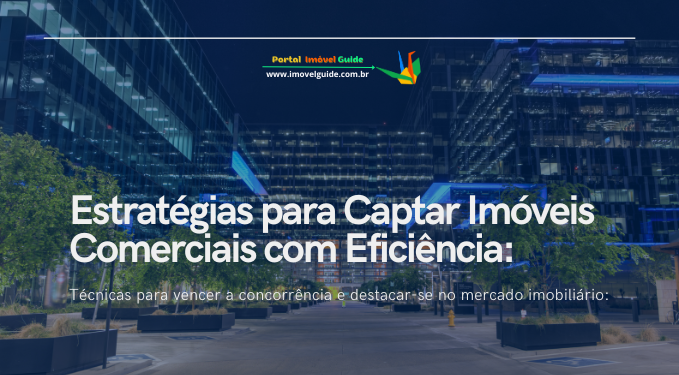 Capa do artigo 'Estratégias Para Captar Imóveis Comerciais Com Eficiência:' na categoria Captação