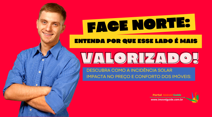 Capa do artigo 'Face Norte: Entenda Por Que Esse Lado é Mais Valorizado!' na categoria Imóveis