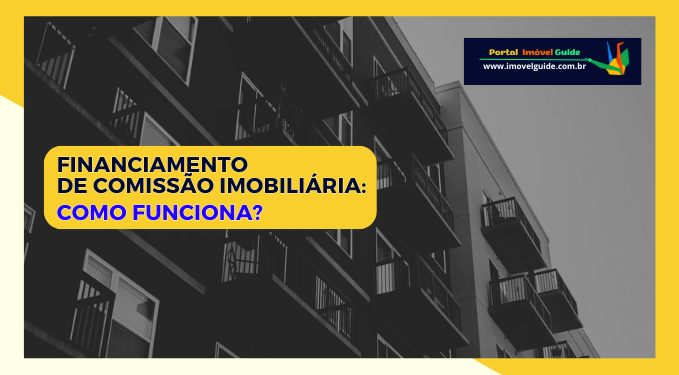Capa do artigo 'Financiamento De Comissão Imobiliária: Como Funciona?' na categoria Comissão