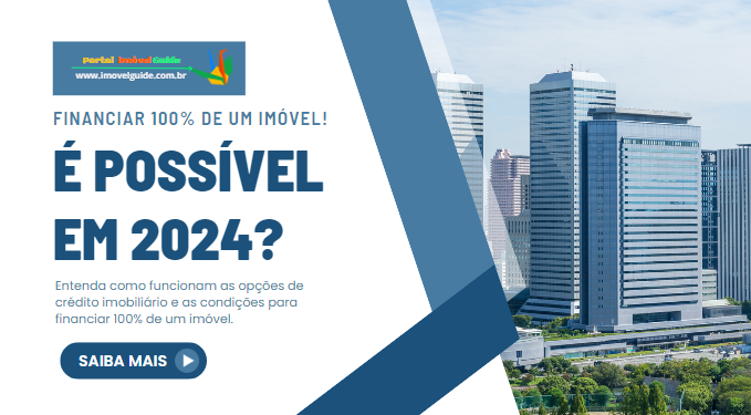 Capa do artigo 'Financiar 100% De Um Imóvel! é Possível Em 2024?' na categoria Financiamento