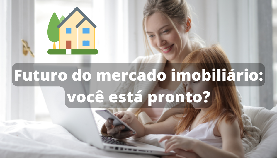 Capa do artigo 'Futuro Do Mercado Imobiliário: Você Está Pronto?' na categoria Imóveis