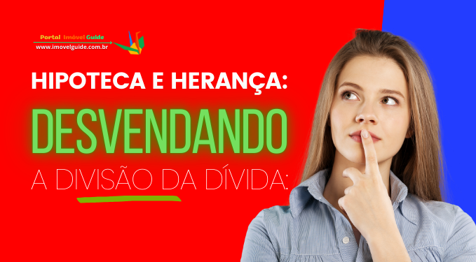 Capa do artigo 'Hipoteca E Herança: Desvendando A Divisão Da Dívida:' na categoria Outras