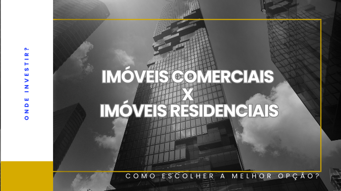 Capa do artigo 'Imóveis Comerciais X Imóveis Residenciais' na categoria Imóveis