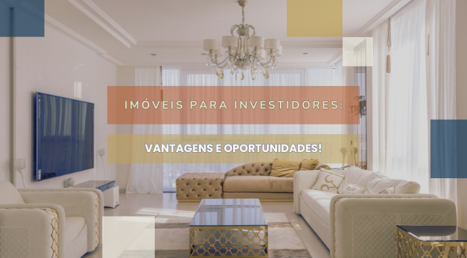 Capa do artigo 'Imóveis Para Investidores: Vantagens E Oportunidades!' na categoria Investimento