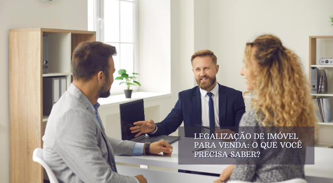 Capa do artigo 'Legalização De Imóvel Para Venda: O Que Você Precisa Saber?' na categoria Documentação