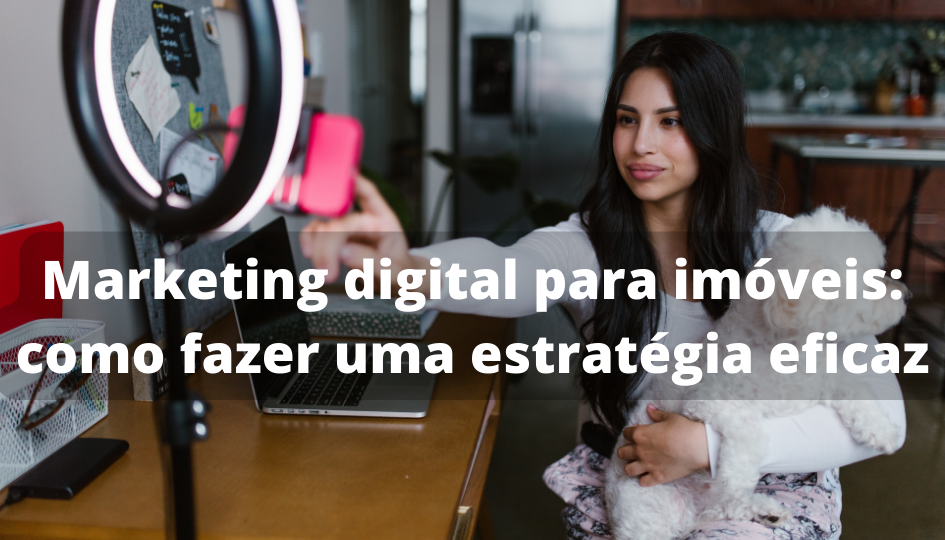 Capa do artigo 'Marketing Digital Para Imóveis: Como Fazer Uma Estratégia ' na categoria Imóveis