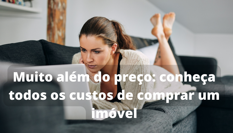 Capa do artigo 'Muito Além Do Preço: Conheça Todos Os Custos De Comprar...' na categoria Imóveis