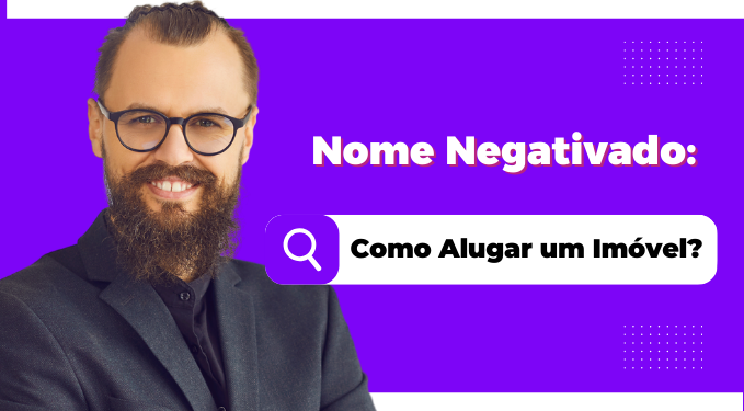 Capa do artigo 'Nome Negativado: Como Alugar Um Imóvel?' na categoria Locação