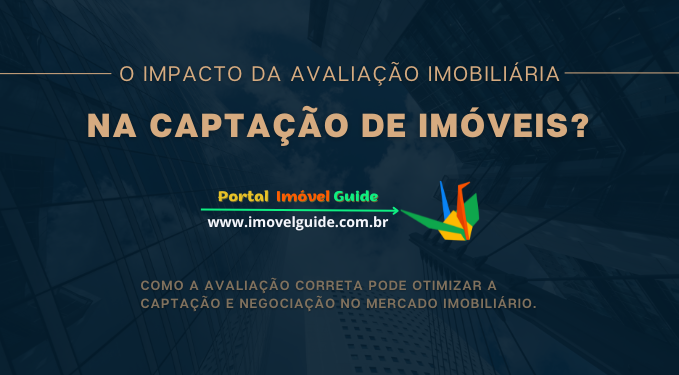 Capa do artigo 'O Impacto Da Avaliação Imobiliária Na Captação De Imóveis?' na categoria Captação