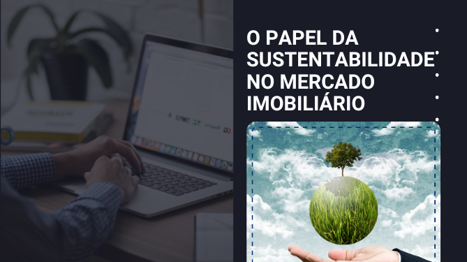 Capa do artigo 'O Papel Da Sustentabilidade No Mercado Imobiliário' na categoria Outras