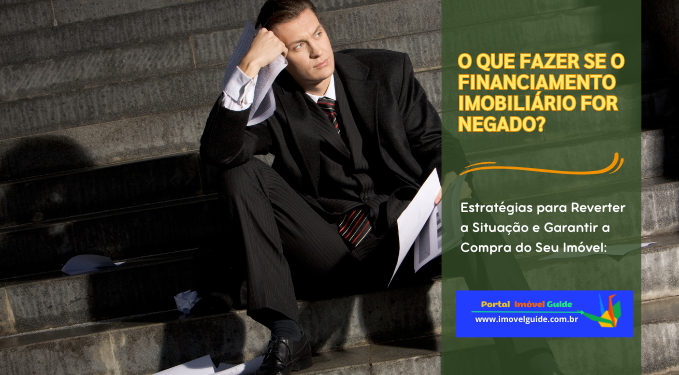Capa do artigo 'O Que Fazer Se O Financiamento Imobiliário For Negado?' na categoria Financiamento