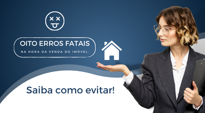 Capa do artigo 'Oito Erros Fatais Na Venda De Imóveis: Evite Já!' na categoria Vendas