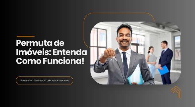 Capa do artigo 'Permuta De Imóveis: Entenda Como Funciona!' na categoria Negociação