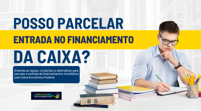 Capa do artigo 'Posso Parcelar Entrada No Financiamento Da Caixa?' na categoria Financiamento