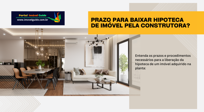 Capa do artigo 'Prazo Para Baixar Hipoteca De Imóvel Pela Construtora:' na categoria Documentação
