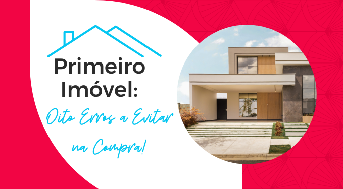 Capa do artigo 'Primeiro Imóvel: Oito Erros A Evitar Na Compra!' na categoria Imóveis
