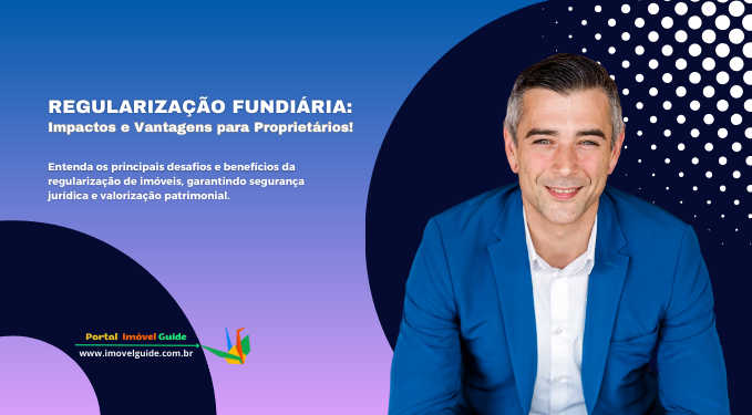 Capa do artigo 'Regularização Fundiária: Impactos E Vantagens!' na categoria Cartório