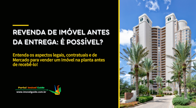 Capa do artigo 'Revenda De Imóvel Antes Da Entrega: é Possível?' na categoria Investimento