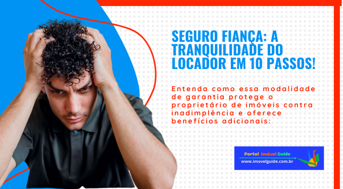 Capa do artigo 'Seguro Fiança: A Tranquilidade Do Locador Em 10 Passos!' na categoria Locação