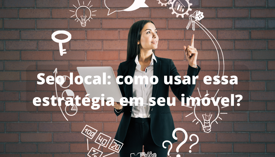Capa do artigo 'Seo Local: Como Usar Essa Estratégia Em Seu Imóvel?' na categoria Imóveis