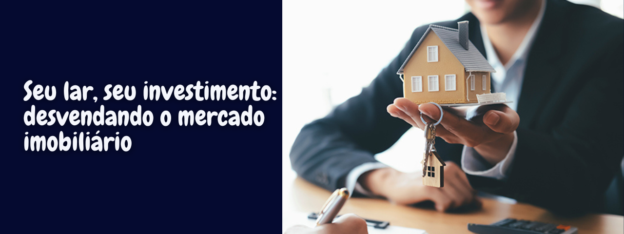 Capa do artigo 'Seu Lar, Seu Investimento: Desvendando O Mercado Imobiliário' na categoria Outras